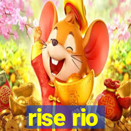 rise rio